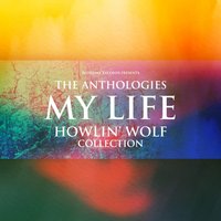 My Life - Howlin' Wolf
