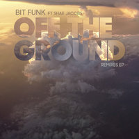 Off The Ground - Bit Funk, Shae Jacobs