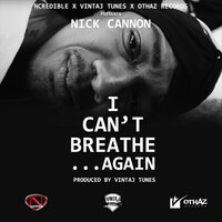 I Can't Breathe...Again - Nick Cannon