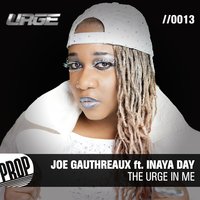 The Urge in Me - Inaya Day, Joe Gauthreaux