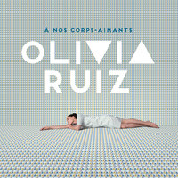 Nos corps-aimants - Olivia Ruiz