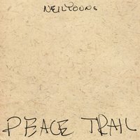 Peace Trail - Neil Young