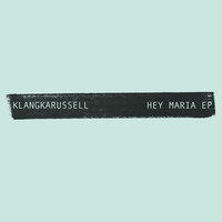 Hey Maria - Klangkarussell
