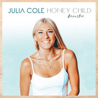 Honey Child - Acoustic - Julia Cole