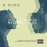 Welcome to Life - K Rino