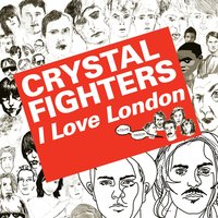 I Love London - Crystal Fighters, In Flagranti
