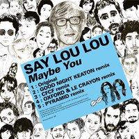 Maybe You - Say Lou Lou, Oxford, Le Crayon
