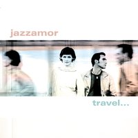 Travel in Order Not to Arrive - Jazzamor