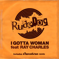 I Gotta Woman - Rudedog, Ray Charles