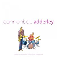 I Guess I'll Hang My Tears Out - Cannonball Adderley