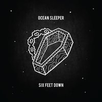 Six Feet Down - Ocean Sleeper