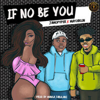 If No Be You - Jamopyper, Mayorkun