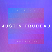 Justin Trudeau - Cortés, Chris Howland