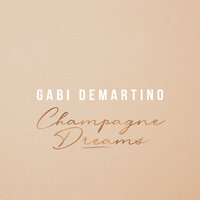 Champagne Dreams - Gabi DeMartino