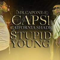 California Shade - $tupid Young, Mr.Capone-E