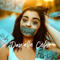 Foolish - Danielle Cohn