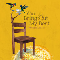 You Bring Out My Best - Orange & Lemons