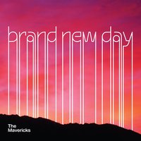 Brand New Day - The Mavericks