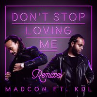 Don't Stop Loving Me - Madcon, DoubleV, Kdl