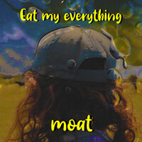 Eat My Everything - mOat