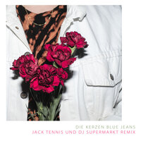 Blue Jeans (extendend) - Die Kerzen, Dj Supermarkt, Jack Tennis