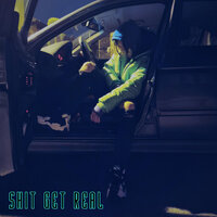 Shit Get Real - Elia$