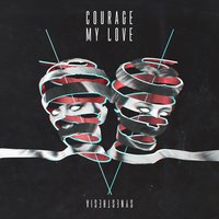 Two Headed Monster - Courage My Love