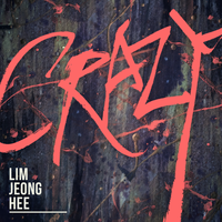 CRAZY - Lim Jeong Hee