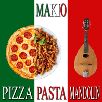 Pizza, Pasta & Mandolin - Makio
