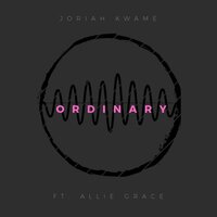 Ordinary - Joriah Kwamé, Allie Grace