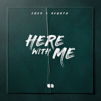 Here With Me - CHED, NVGHTS