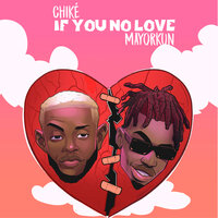 If You No Love - Chike, Mayorkun