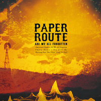 Are We All Forgotten - Paper Route