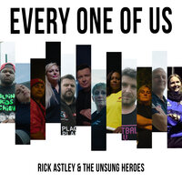 Every One of Us - Rick Astley, The Unsung Heroes