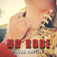 No Roof - Erika Costell