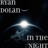 In the Night - Ryan Dolan