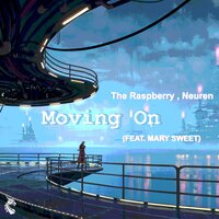 Moving On - Mary Sweet, The Raspberry, Neuren