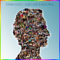 Our Love Is Beautiful - Ethan Gold