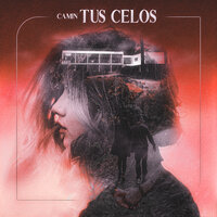Tus Celos - CAMIN