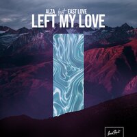 Left My Love - ALZA, East Love