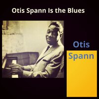 I Got Rumbling on My Mind #2 - Otis Spann