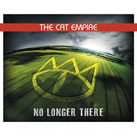 No Longer There - The Cat Empire