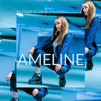 Be Good to Me - Ameline