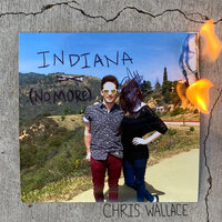 Indiana (No More) - Chris Wallace