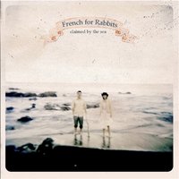 Claimed by the Sea - French For Rabbits