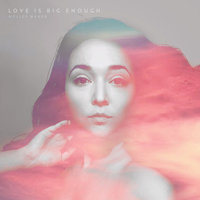 Love is Big Enough - Holley Maher