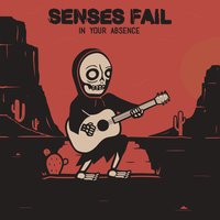 In Your Absence - Senses Fail