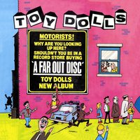 Do You Want to Finish or What?! - Toy Dolls