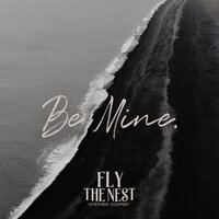 Be Mine - Fly the Nest