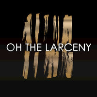 Man on a Mission - Oh The Larceny